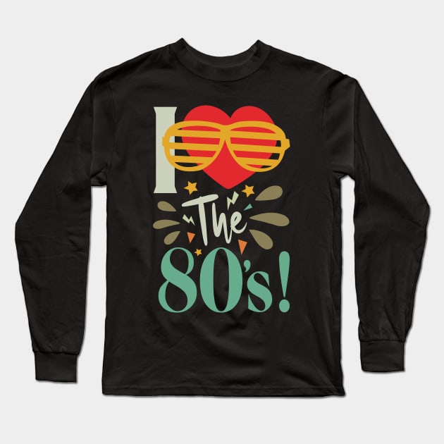 i love the 80s Long Sleeve T-Shirt by Tesszero